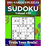 Sudoku 100+ Various Puzzles Volume 39: Train Your Brain!
