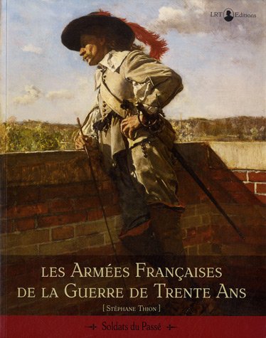 Les  armées françaises de la guerre de Trente ans