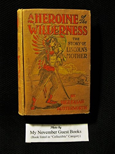 True First Edition (1906) A Heroine of the Wilderness: The Story of Lincoln's Mother