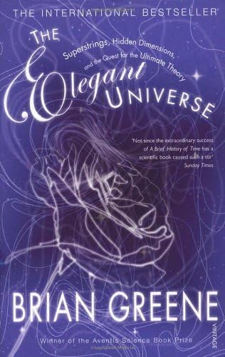 By Brian Greene - The Elegant Universe: Superstrings, Hidden Dimensions and the Quest for the Ultimate Theory (New Ed) Paperback – 19 Jan. 2000