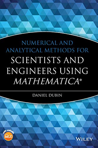 Numerical and Analytical Methods for Scientists and Engineers, Using Mathematica by Daniel Dubin