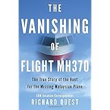 The Vanishing of Flight MH370: The True Story of the Hunt for the Missing Malaysian Plane