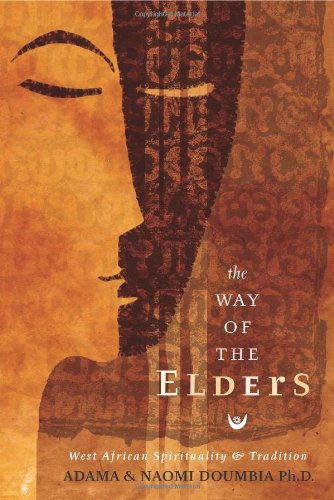 The Way of the Elders: West African Spirituality & Tradition by Adama Doumbia, Naomi Doumbia