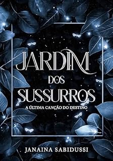 Livro Jardim dos Sussurros: A Última Canção do Destino (Sussuros Sombrios Livro 1)