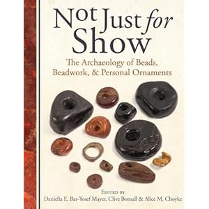 Not Just for Show: The Archaeology of Beads, Beadwork, and Personal Ornaments