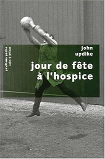 Jour De Fete A L Hospice John Updike Babelio