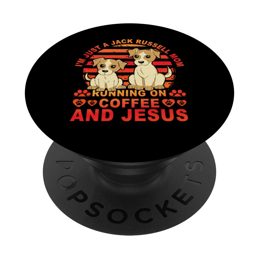 I'm just a Jack Russell Mom running on Coffee and Jesus PopSockets Swappable PopGrip