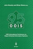 OOIS '95 : 1995 International Conference on Object Oriented Information Systems, 18-20 December 1995, Dublin: Proceedings, , 3540760105