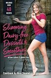 Slimming Dairy-Free Desserts & Smoothies: all low-calorie & gluten-free by 