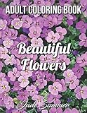 Beautiful Flowers: An Adult Coloring Book with 50 Relaxing Images of Roses, Lilies, Tulips, Cherry Blossoms, Sunflowers, Orchids, Violets, and More!