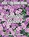 Beautiful Flowers: An Adult Coloring Book with 50 Relaxing Images of Roses, Lilies, Tulips, Cherry Blossoms, Sunflowers, Orchids, Violets, and More! primary