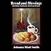 Bread and Blessings: Including Traditional Moravian Recipes by Johanna Hiatt Smith