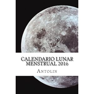 Calendario Lunar Menstrual 2016 (Spanish Edition)