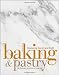 Baking & Pastry: Mastering the Art and Craft by The Culinary Institute of America