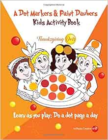 "A Dot Markers & Paint Daubers Kids Activity Book: Thanksgiving Dots