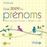 Guide 2009 des prénoms : Tout pour bien choisir le prénom de bébé by