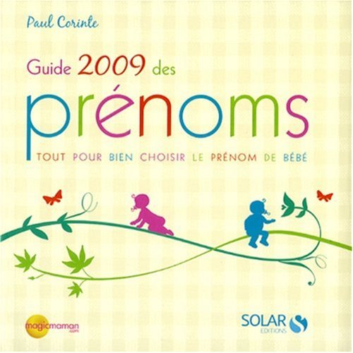 Guide 2009 des prénoms : Tout pour bien choisir le prénom de bébé by (Paperback)