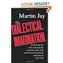 The Dialectical Imagination: A History of the Frankfurt School and the Institute of Social Research, 1923-1950 (Weimar and Now: German Cultural Criticism)