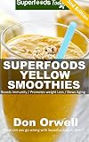 Superfoods Yellow Smoothies: Over 40 Blender Recipes, detox diet foods, detox diet plan,detox smooth by Don Orwell