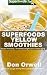 Superfoods Yellow Smoothies: Over 40 Blender Recipes, detox diet foods, detox diet plan,detox smooth by Don Orwell