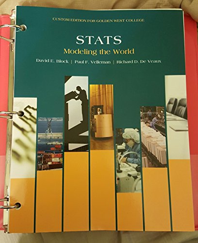 Stats: Modeling the World: 4th Edition: Custom Edition, by David E. Bock, Paul F. Velleman, Richard D. De Veaux Stats: Modeling the World: 4th Edition: Custom Edition, by David E. Bock, Paul F. Velleman, Richard D. De Veaux