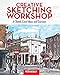 Creative Sketching Workshop: 21 Sketch Crawl Ideas and Exercises by