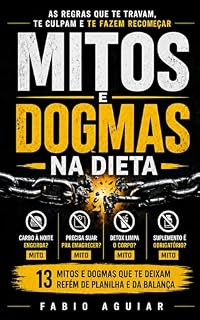 Livro MITOS E DOGMAS NA DIETA: As regras que te travam, te culpam e te fazem recomeçar. (Sem Dogmas Livro 1)