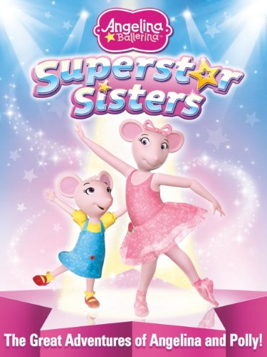 Angelina Ballerina: Superstar Sisters