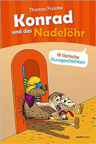 Konrad Und Das Nadelohr 18 Tierische Kurzgeschichten Amazon De Franke Thomas Bucher