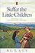 Suffer the Little Children (Angel of Mercy Series #5) by Al Lacy