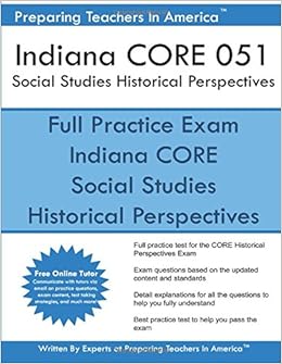 Indiana Core 051 Social Studies Historical Perspectives 051 Historical Perspectives Core Exam America Preparing Teachers In 9781539376439 Amazon Com Books