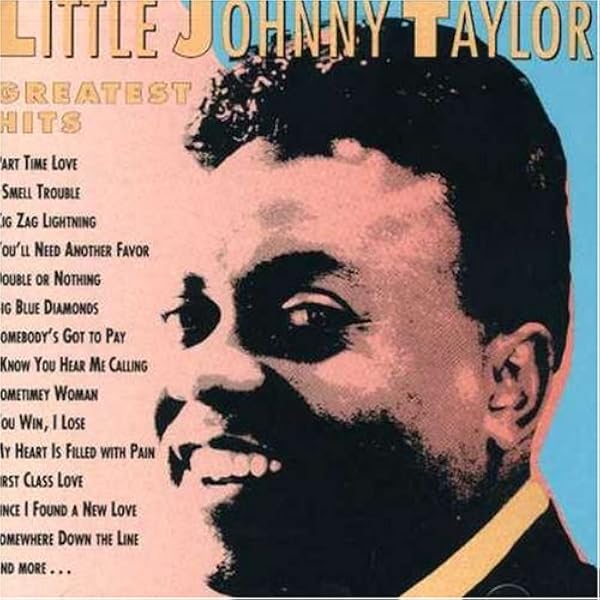 Little Johnny Taylor Little Johnny Taylor Greatest Hits Amazon Com Music Lyrics © peermusic publishing, warner chappell music, inc. little johnny taylor greatest hits