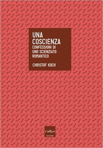 Christof Koch - Una coscienza. Confessioni di uno scienziato romantico (2013)