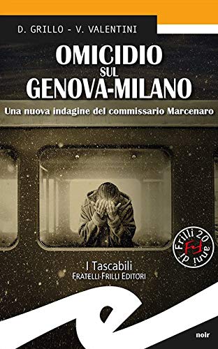 Omicidio sul Genova-Milano: Una nuova indagine del commissario Marcenaro – Daniele Grillo, Valeria Valentini Omicidio sul Genova-Milano: Una nuova indagine del commissario Marcenaro – Daniele Grillo, Valeria Valentini