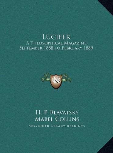 Lucifer: A Theosophical Magazine, September 1888 to February 1889 by