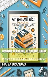 Livro Amazon Afiliados Descomplicado: Passos Simples para Iniciar e Ganhar