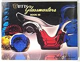 Tiffin Glassmasters, Book III: A Pictorial Guide of the Glassware Produced by the Tiffin Glass Company, Tiffin, Ohio for the Period (1915-1980) by 