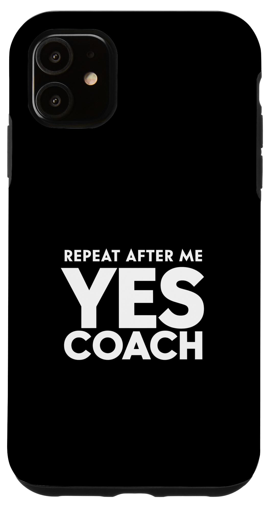 iPhone 11 Coach Repeat After Me Yes Coach Case