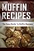 Muffin Recipes: The Easy Guide To Muffin Recipes by Mary Ann Templeton