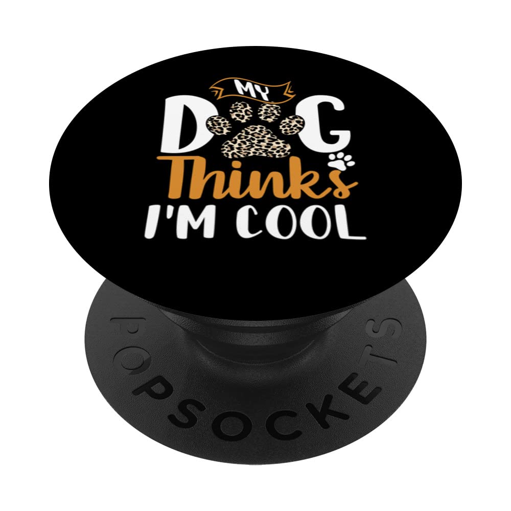 Funny Saying Dog Mom Dogs Thinks I am Cool PopSockets Swappable PopGrip