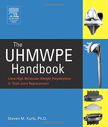 E.B.O.O.K The UHMWPE Handbook: Ultra-High Molecular Weight Polyethylene in Total Joint Replacement R.A.R