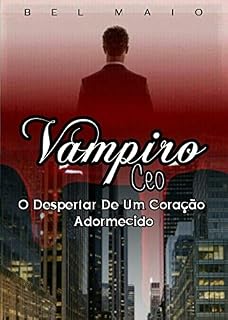 Livro Vampiro CEO: O despertar de um coração adormecido (Livro 2)