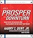 How to Prosper in a Downturn: Your Path to Success and Fulfillment in the Next Ten Years - Book by Harry Dent Jr.