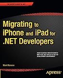 Migrating to iPhone and iPad for .NET Developers (Expert's Voice in .NET)