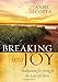 Breaking into Joy: Meditations for Living in the Love of Christ