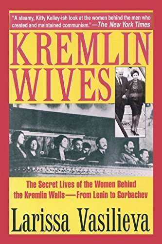 Kremlin Wives: The Secret Lives of the Women Behind the Kremlin Walls&mdash;From Lenin to Gorbachev by [Vasilieva, Larissa]