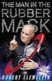 The Man In The Rubber Mask: The Inside Smegging Story of Red Dwarf by 