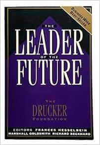 The Leader Of The Future The Drucker Foundation Future
