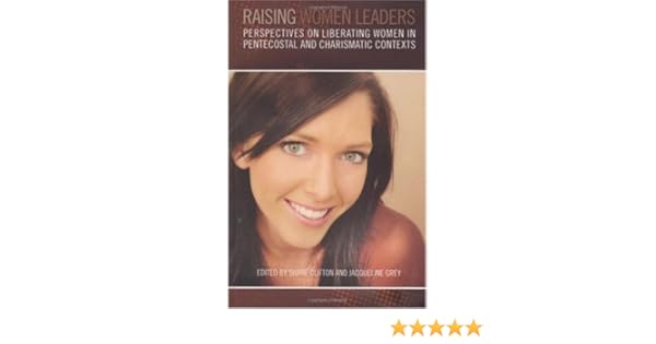 Raising Women Leaders Perspectives On Liberating Women In