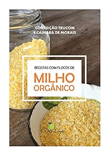 Livro Milho Orgânico: Receitas com flocos de milho orgânico